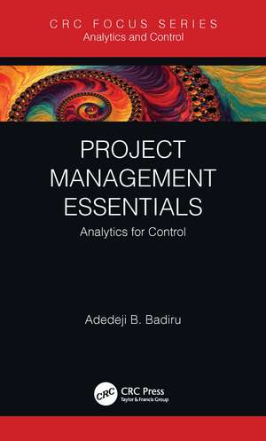 Project Management Essentials: Analytics for Control de Adedeji B. Badiru