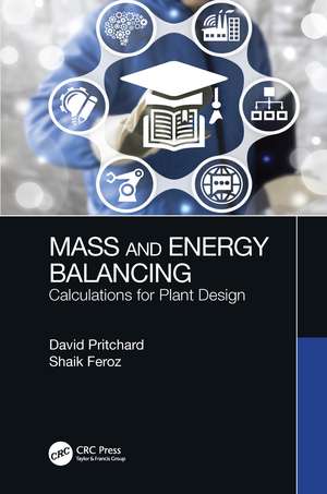 Mass and Energy Balancing: Calculations for Plant Design de David Pritchard