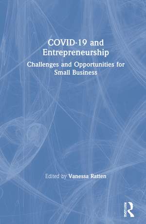 COVID-19 and Entrepreneurship: Challenges and Opportunities for Small Business de Vanessa Ratten