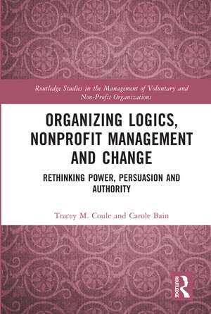 Organizing Logics, Nonprofit Management and Change: Rethinking Power, Persuasion and Authority de Tracey Coule