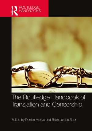 The Routledge Handbook of Translation and Censorship de Denise Merkle