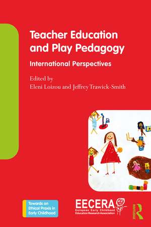 Teacher Education and Play Pedagogy: International Perspectives de Eleni Loizou