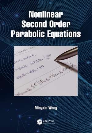 Nonlinear Second Order Parabolic Equations de Mingxin Wang