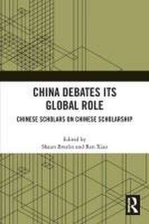 China Debates Its Global Role: Chinese Scholars on Chinese Scholarship de Shaun Breslin