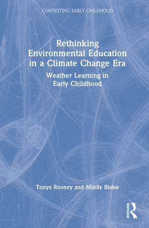 Rethinking Environmental Education in a Climate Change Era: Weather Learning in Early Childhood de Tonya Rooney