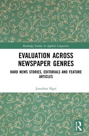 Evaluation Across Newspaper Genres: Hard News Stories, Editorials and Feature Articles de Jonathan Ngai