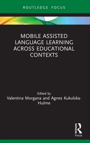 Mobile Assisted Language Learning Across Educational Contexts de Valentina Morgana