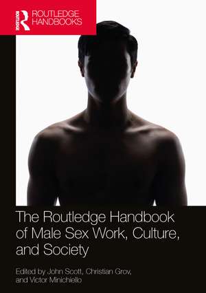 The Routledge Handbook of Male Sex Work, Culture, and Society de John Scott