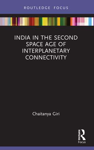 India in the Second Space Age of Interplanetary Connectivity de Chaitanya Giri