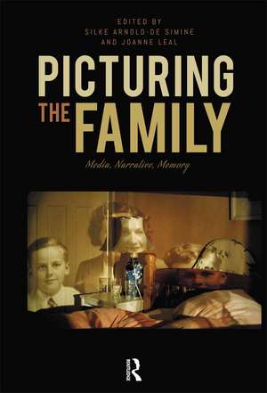 Picturing the Family: Media, Narrative, Memory de Silke Arnold-de Simine