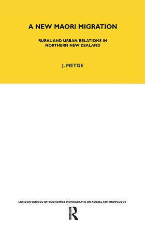 A New Maori Migration: Rural and Urban Relations in Northern New Zealand de Joan Metge