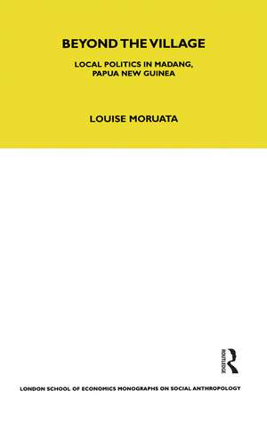 Beyond the Village: Local Politics in Madang, Papua New Guinea de Louise Morauta