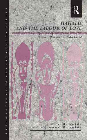 Hahalis and the Labour of Love: A Social Movement on Buka Island de Eleanor Rimoldi