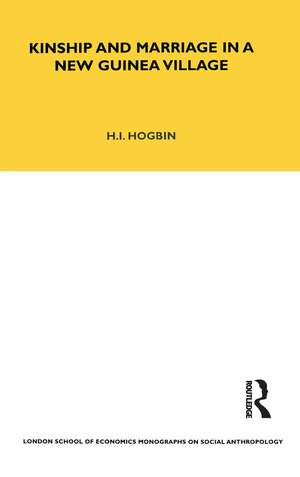 Kinship and Marriage in a New Guinea Village de H. Ian Hogbin