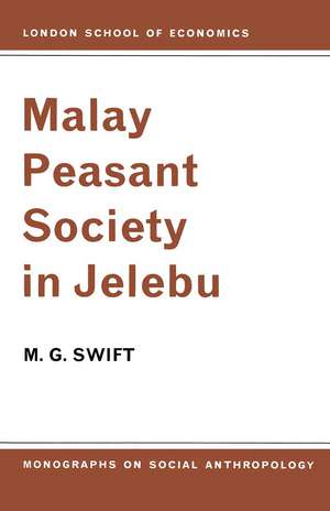 Malay Peasant Society in Jelebu de M. G. Swift