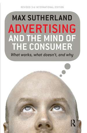 Advertising and the Mind of the Consumer: What works, what doesn't and why de Max Sutherland