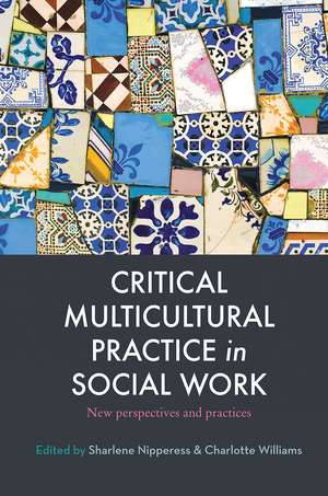 Critical Multicultural Practice in Social Work: New perspectives and practices de Charlotte Williams