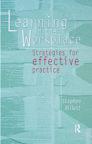 Learning In The Workplace: Strategies for effective practice de Stephen Billett