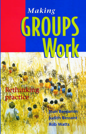 Making Groups Work: Rethinking practice de Joan Benjamin