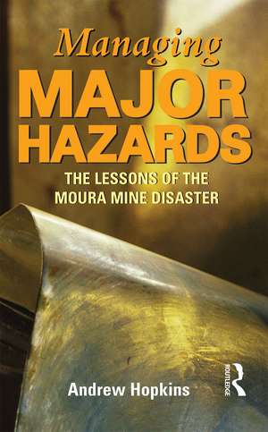 Managing Major Hazards: The lessons of the Moura Mine disaster de Andrew Hopkins