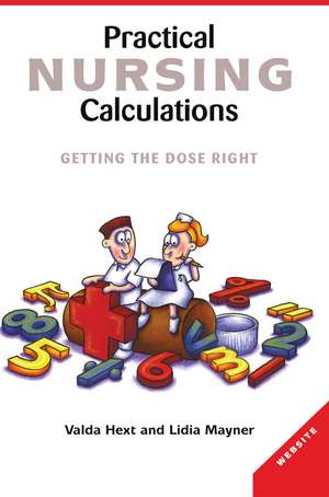 Practical Nursing Calculations: Getting the dose right de Lidia Mayner