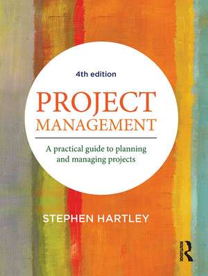 Project Management: A practical guide to planning and managing projects de Stephen Hartley