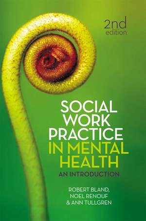 Social Work Practice in Mental Health: An introduction de Robert Bland