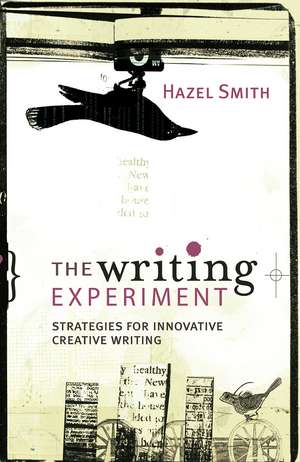 The Writing Experiment: Strategies for innovative creative writing de Hazel Smith