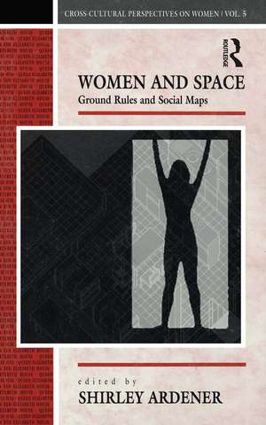 Women and Space: Ground Rules and Social Maps de Shirley Ardener