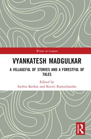 Vyankatesh Madgulkar: A Villageful of Stories and a Forestful of Tales de Sachin Ketkar