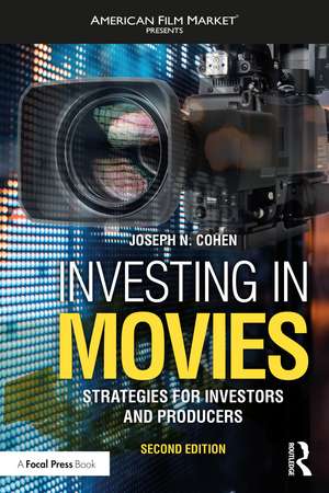 Investing in Movies: Strategies for Investors and Producers de Joseph N. Cohen