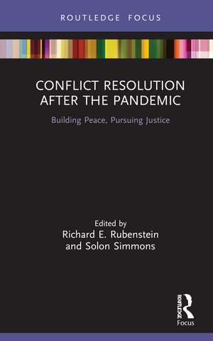 Conflict Resolution after the Pandemic: Building Peace, Pursuing Justice de Richard E. Rubenstein