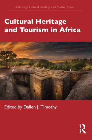 Cultural Heritage and Tourism in Africa de Dallen J. Timothy