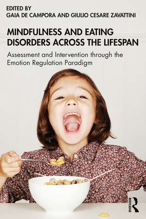 Mindfulness and Eating Disorders across the Lifespan: Assessment and Intervention through the Emotion Regulation Paradigm de Gaia de Campora