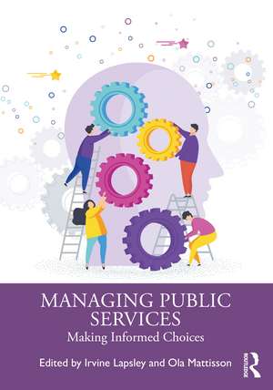 Managing Public Services: Making Informed Choices de Irvine Lapsley