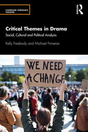 Critical Themes in Drama: Social, Cultural and Political Analysis de Kelly Freebody