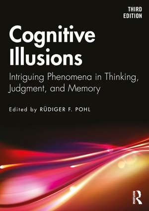 Cognitive Illusions: Intriguing Phenomena in Thinking, Judgment, and Memory de Rüdiger F Pohl