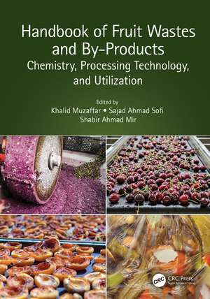 Handbook of Fruit Wastes and By-Products: Chemistry, Processing Technology, and Utilization de Khalid Muzaffar