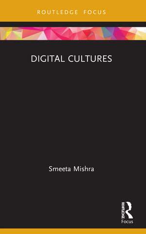 Digital Cultures de Smeeta Mishra