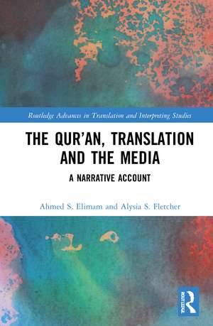 The Qur’an, Translation and the Media: A Narrative Account de Ahmed S. Elimam