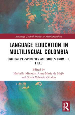 Language Education in Multilingual Colombia: Critical Perspectives and Voices from the Field de Norbella Miranda