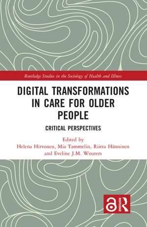 Digital Transformations in Care for Older People: Critical Perspectives de Helena Hirvonen