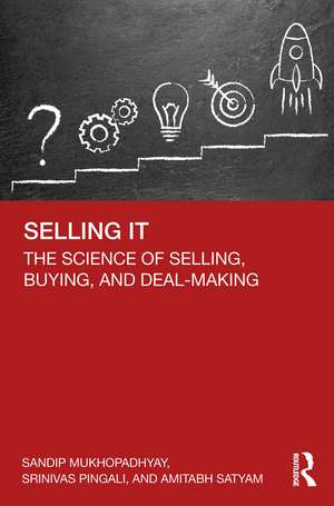 Selling IT: The Science of Selling, Buying, and Deal-Making de Sandip Mukhopadhyay