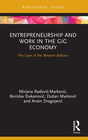 Entrepreneurship and Work in the Gig Economy: The Case of the Western Balkans de Mirjana Radović – Marković