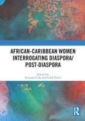 African-Caribbean Women Interrogating Diaspora/Post-Diaspora de Suzanne Scafe