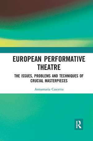 European Performative Theatre: The issues, problems and techniques of crucial masterpieces de Annamaria Cascetta