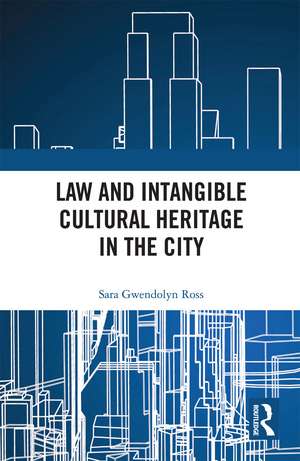 Law and Intangible Cultural Heritage in the City de Sara Ross