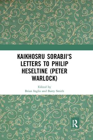 Kaikhosru Sorabji's Letters to Philip Heseltine (Peter Warlock) de Brian Inglis