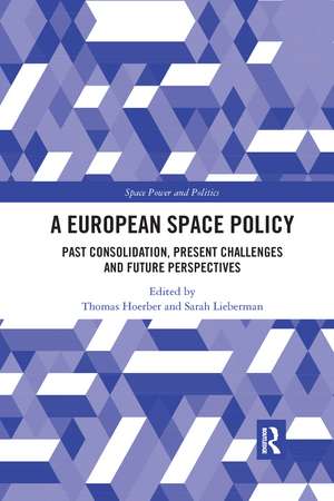 A European Space Policy: Past Consolidation, Present Challenges and Future Perspectives de Thomas Hoerber