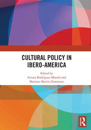 Cultural Policy in Ibero-America de Arturo Rodríguez Morató